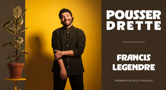 Francis Legendre présente Pousser Drette