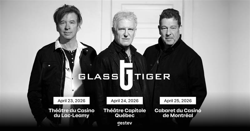 Glass Tiger au Théâtre Capitole de Québec