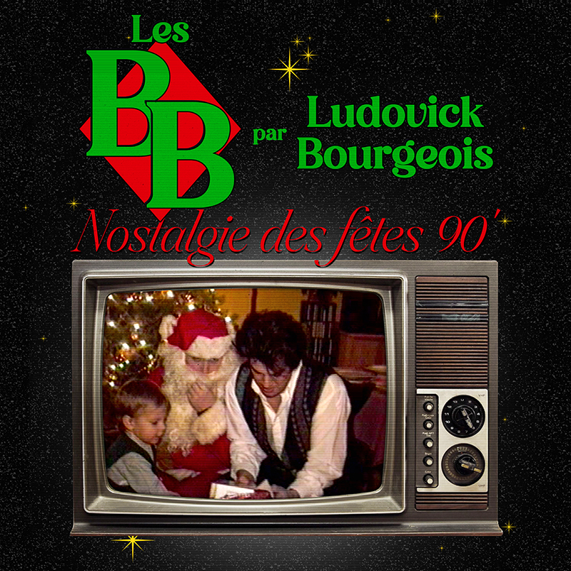 Les BB par Ludovick Bourgeois – Nostalgie des Fêtes 90&prime;