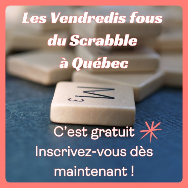 Les vendredis fous du scrabble à Québec