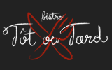Bistro Tôt ou Tard